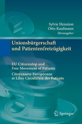 Unionsbürgerschaft und Patientenfreizügigkeit Citoyenneté Européenne et Libre Circulation des Patients EU Citizenship and Free Movement of Patients