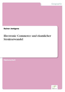 Electronic Commerce und räumlicher Strukturwandel