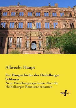 Zur Baugeschichte des Heidelberger Schlosses