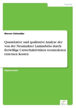 Quantitative und qualitative Analyse der von der Neumarkter Lammsbräu durch freiwillige Umweltaktivitäten vermiedenen externen Kosten