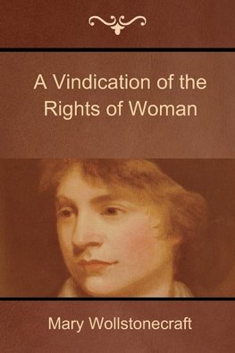 A Vindication of the Rights of Woman