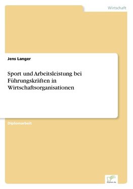 Sport und Arbeitsleistung bei Führungskräften in Wirtschaftsorganisationen