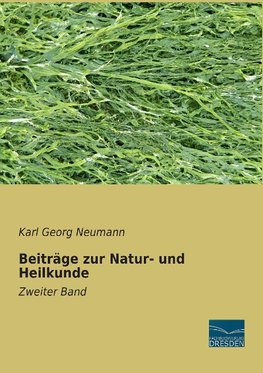 Beiträge zur Natur- und Heilkunde