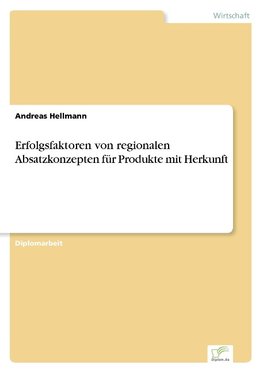 Erfolgsfaktoren von regionalen Absatzkonzepten für Produkte mit Herkunft