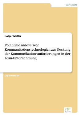 Potentiale innovativer Kommunikationstechnologien zur Deckung der Kommunikationsanforderungen in der Lean-Unternehmung