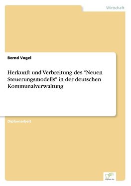 Herkunft und Verbreitung des "Neuen Steuerungsmodells" in der deutschen Kommunalverwaltung