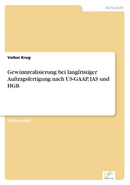 Gewinnrealisierung bei langfristiger Auftragsfertigung nach US-GAAP, IAS und HGB