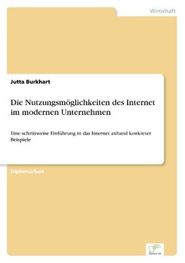 Die Nutzungsmöglichkeiten des Internet im modernen Unternehmen