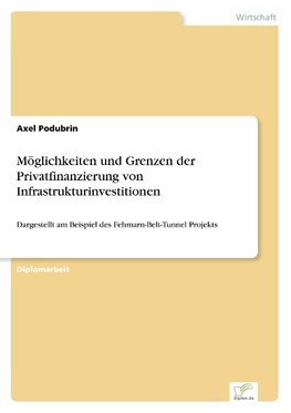 Möglichkeiten und Grenzen der Privatfinanzierung von Infrastrukturinvestitionen