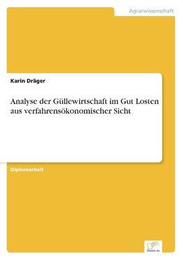 Analyse der Güllewirtschaft im Gut Losten aus verfahrensökonomischer Sicht