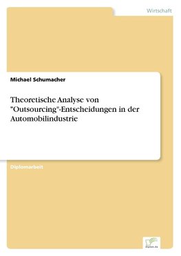 Theoretische Analyse von "Outsourcing"-Entscheidungen in der Automobilindustrie