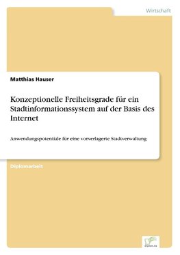 Konzeptionelle Freiheitsgrade für ein Stadtinformationssystem auf der Basis des Internet