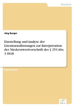 Darstellung und Analyse der Literaturauffassungen zur Interpretation der Niederstwertvorschrift des § 253 Abs. 3 HGB