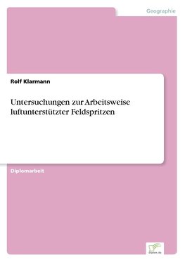 Untersuchungen zur Arbeitsweise luftunterstützter Feldspritzen