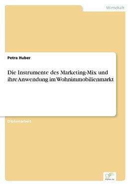 Die Instrumente des Marketing-Mix und ihre Anwendung im Wohnimmobilienmarkt