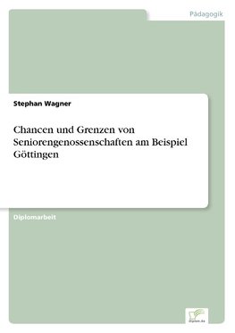 Chancen und Grenzen von Seniorengenossenschaften am Beispiel Göttingen