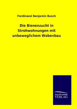 Die Bienenzucht in Strohwohnungen mit unbeweglichem Wabenbau