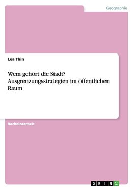 Wem gehört die Stadt? Ausgrenzungsstrategien im öffentlichen Raum