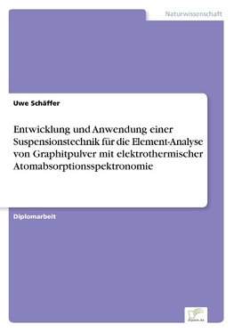 Entwicklung und Anwendung einer Suspensionstechnik für die Element-Analyse von Graphitpulver mit elektrothermischer Atomabsorptionsspektronomie