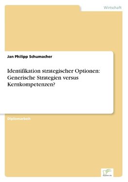 Identifikation strategischer Optionen: Generische Strategien versus Kernkompetenzen?