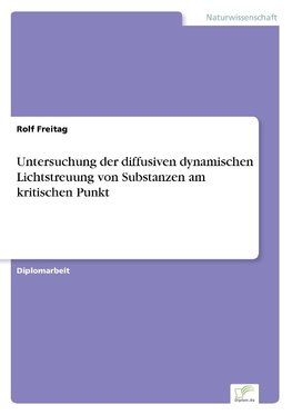 Untersuchung der diffusiven dynamischen Lichtstreuung von Substanzen am kritischen Punkt