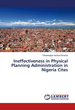 Ineffectiveness in Physical Planning Administration in Nigeria Cites