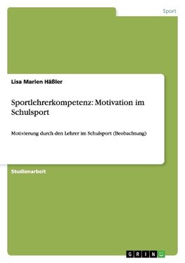 Sportlehrerkompetenz: Motivation im Schulsport