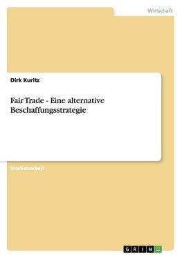 Fair Trade - Eine alternative Beschaffungsstrategie