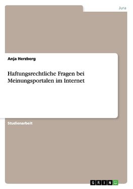 Haftungsrechtliche Fragen bei Meinungsportalen im Internet