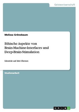 Ethische Aspekte von Brain-Machine-Interfaces und Deep-Brain-Stimulation