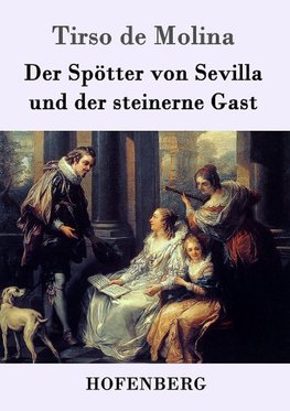 Der Spötter von Sevilla und der steinerne Gast