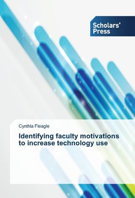 Identifying faculty motivations to increase technology use