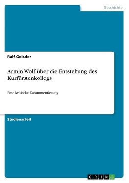 Armin Wolf über die Entstehung des Kurfürstenkollegs