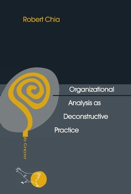 Organizational Analysis as Deconstructive Practice