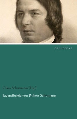 Jugendbriefe von Robert Schumann