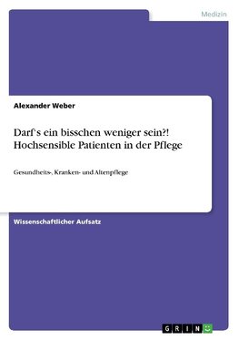 Darf's ein bisschen weniger sein?! Hochsensible Patienten in der Pflege