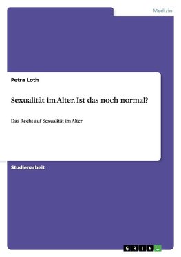 Sexualität im Alter. Ist das noch normal?