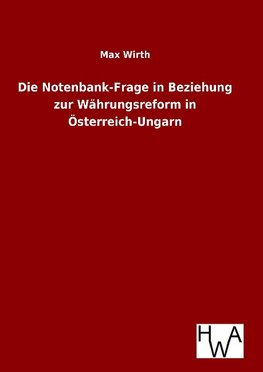 Die Notenbank-Frage in Beziehung zur Währungsreform in Österreich-Ungarn