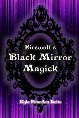 Firewolf's Black Mirror Magick