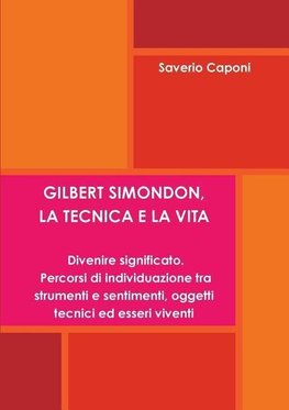 Gilbert Simondon, La Tecnica E La Vita. Divenire Significato