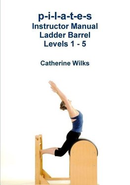 p-i-l-a-t-e-s Instructor Manual Ladder Barrel Levels 1 - 5