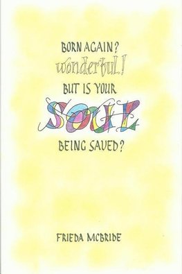 Born Again? Wonderful! But Is Your Soul Being Saved?