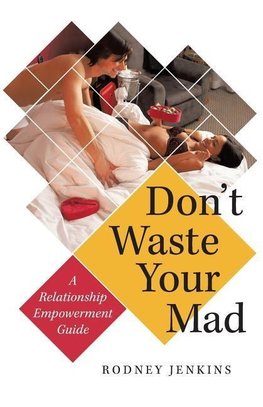 Don't Waste Your Mad