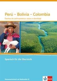 Perú-Bolivia-Colombia. Spanisch Themenarbeitsheft für das Abitur mit Multimedia-CD