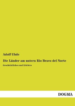 Die Länder am untern Rio Bravo del Norte