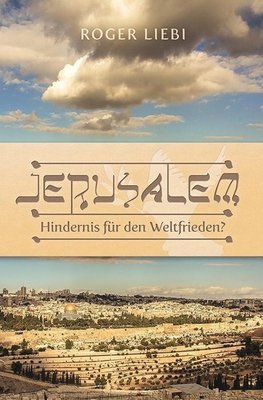 Jerusalem - Hindernis für den Weltfrieden?