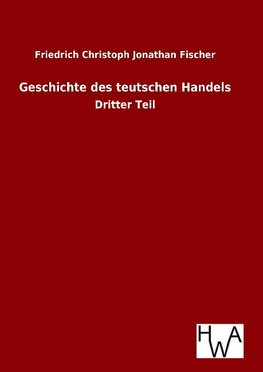 Geschichte des teutschen Handels