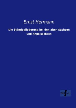 Die Ständegliederung bei den alten Sachsen und Angelsachsen