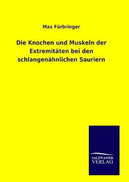 Die Knochen und Muskeln der Extremitäten bei den schlangenähnlichen Sauriern