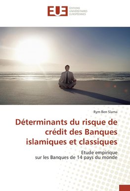 Déterminants du risque de crédit des Banques islamiques et classiques